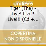 Tiger (The) - Live! Live!! Live!!! (Cd + Dvd) cd