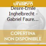 Desire-Emile Inghelbrecht - Gabriel Faure Requiem cd