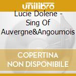 Lucie Dolene - Sing Of Auvergne&Angoumois cd