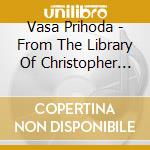Vasa Prihoda - From The Library Of Christopher N. N cd