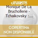 Monique De La Bruchollerie - Tchaikovsky : Piano Concerto No. 1 cd
