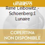 Rene Leibowitz - Schoenberg:I Lunaire cd