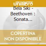 Bela Siki - Beethoven : Sonata No.31&No.32 cd
