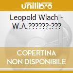 Leopold Wlach - W.A.??????:??? cd