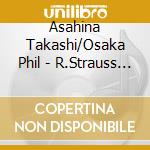 Asahina Takashi/Osaka Phil - R.Strauss : Ein Heldenleben cd