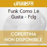 Funk Como Le Gusta - Fclg cd