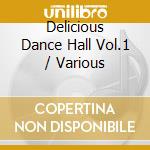Delicious Dance Hall Vol.1 / Various cd