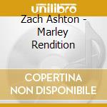 Zach Ashton - Marley Rendition cd musicale
