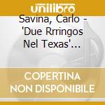 Savina, Carlo - 'Due Rrringos Nel Texas' O.S.T. cd