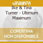 Ike & Tina Turner - Ultimum Maximum cd