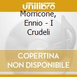 Morricone, Ennio - I Crudeli cd