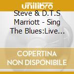 Steve & D.T.S Marriott - Sing The Blues:Live 1988 cd