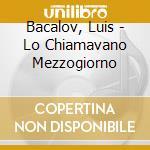 Bacalov, Luis - Lo Chiamavano Mezzogiorno cd