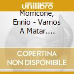 Morricone, Ennio - Vamos A Matar. Companeros' cd