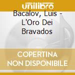 Bacalov, Luis - L'Oro Dei Bravados cd