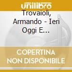 Trovaioli, Armando - Ieri Oggi E Domani-O.S.T. cd