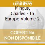 Mingus, Charles - In Europe Volume 2 cd