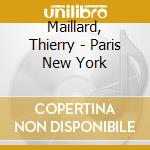 Maillard, Thierry - Paris New York cd
