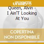 Queen, Alvin - I Ain'T Looking At You cd