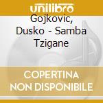 Gojkovic, Dusko - Samba Tzigane cd