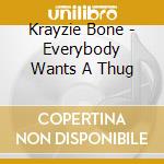 Krayzie Bone - Everybody Wants A Thug cd