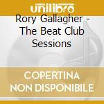 Rory Gallagher - The Beat Club Sessions cd