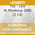 Yes - Live At Montreux 2003 (2 Cd) cd