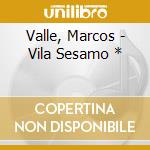 Valle, Marcos - Vila Sesamo * cd