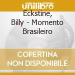 Eckstine, Billy - Momento Brasileiro cd