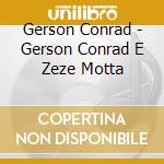Gerson Conrad - Gerson Conrad E Zeze Motta cd