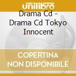 Drama Cd - Drama Cd Tokyo Innocent cd