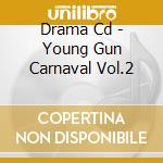 Drama Cd - Young Gun Carnaval Vol.2 cd