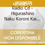 Radio Cd - Higurashino Naku Koroni Kai Sara 2 cd