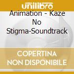 Animation - Kaze No Stigma-Soundtrack cd musicale