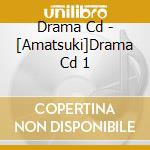 Drama Cd - [Amatsuki]Drama Cd 1 cd