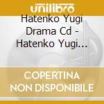 Hatenko Yugi Drama Cd - Hatenko Yugi Drama Cd 1 cd