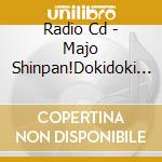 Radio Cd - Majo Shinpan!Dokidoki Nohoukag cd musicale di Radio Cd
