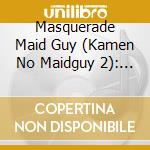 Masquerade Maid Guy (Kamen No Maidguy 2): Yuka Iguchi, Rikiya Koyama / O.S.T. cd