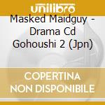 Masked Maidguy - Drama Cd Gohoushi 2 (Jpn) cd