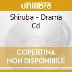 Shiruba - Drama Cd cd