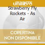Strawberry Fly Rockets - As Air cd