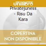 Privatejuness - Risu Da Kara cd