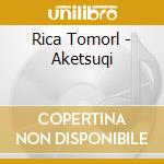 Rica Tomorl - Aketsuqi cd