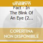 Fact - In The Blink Of An Eye (2 Cd) cd