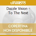 Dazzle Vision - To The Next cd