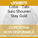Coba - Tabi Suru Shounen Stay Gold cd