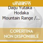 Daiju Yutaka - Hodaka Mountain Range / Sadonohana cd