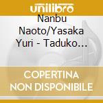 Nanbu Naoto/Yasaka Yuri - Taduko No Uta Dai 3 Shuu cd musicale
