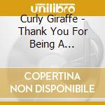 Curly Giraffe - Thank You For Being A Friend'E.P. cd