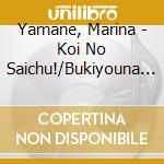Yamane, Marina - Koi No Saichu!/Bukiyouna Futari De cd musicale